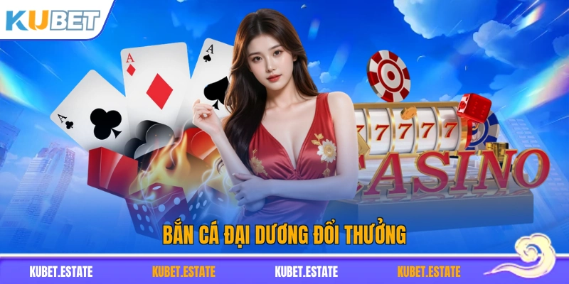 Bắn cá đại dương đổi thưởng