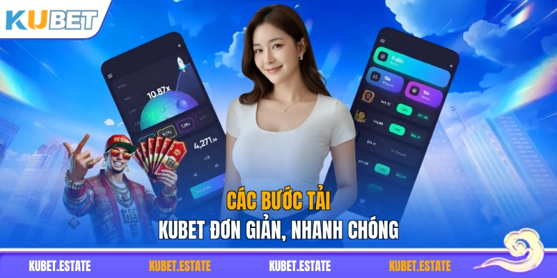 Các bước tải KUBET đơn giản, nhanh chóng