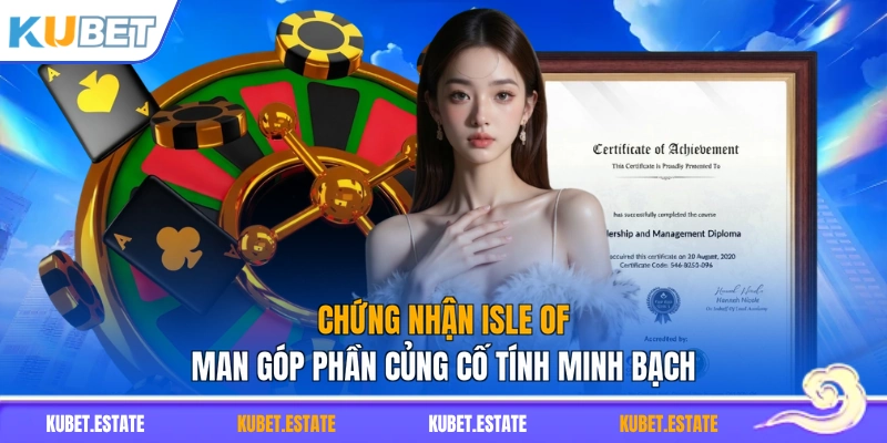 Chứng nhận Isle of Man góp phần củng cố tính minh bạch