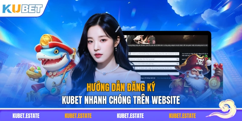 Hướng dẫn đăng ký KUBET nhanh chóng trên website