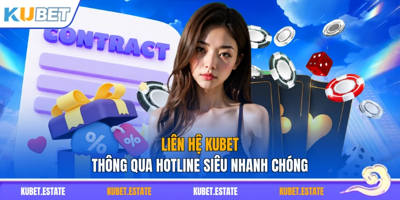 Liên hệ KUBET thông qua Hotline siêu nhanh chóng